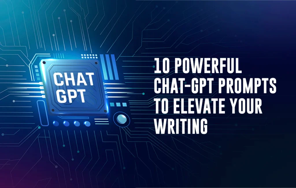 Ten Powerful Chat-GPT Prompts