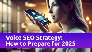 Voice Search Strategy-How to Prepare for 2025