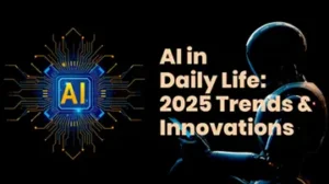 AI in Daily Life-2025 Trends & Innovations