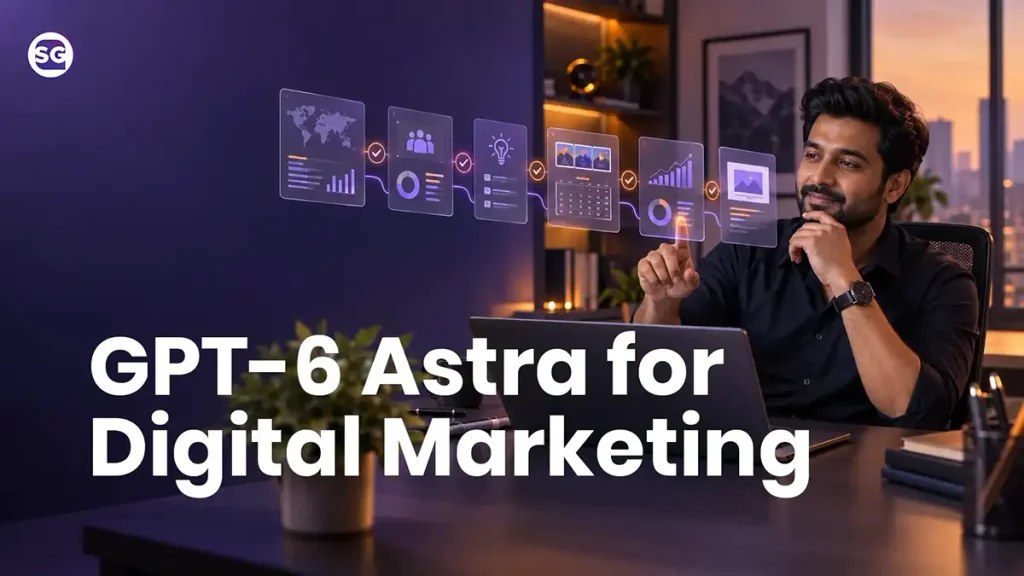 GPT 6 Astra for Digital Marketing: What Indian Marketers Can Actually Delegate