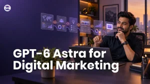 GPT 6 Astra for Digital Marketing: What Indian Marketers Can Actually Delegate